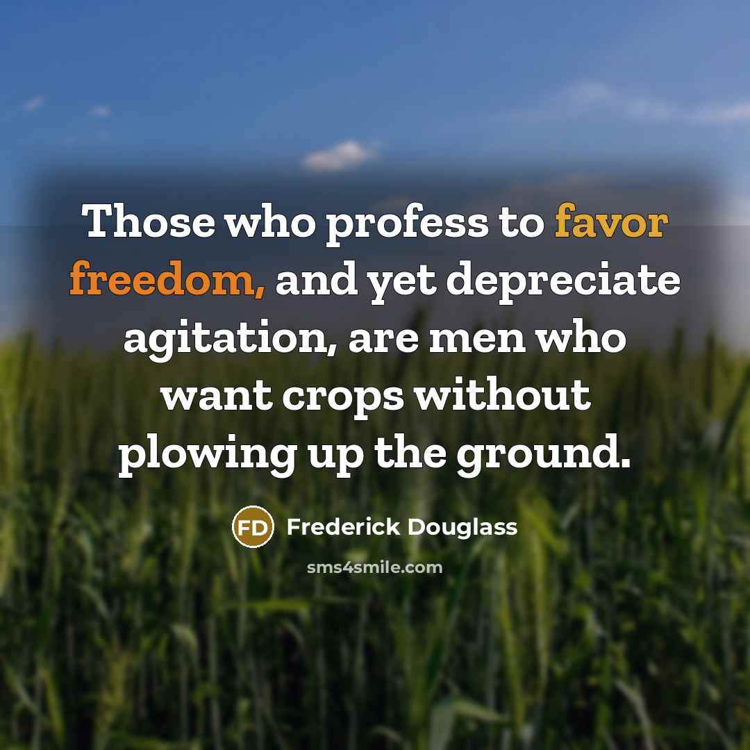 “Those who profess to favor freedom, and yet depreciate agitation,…” quote by Frederick Douglass