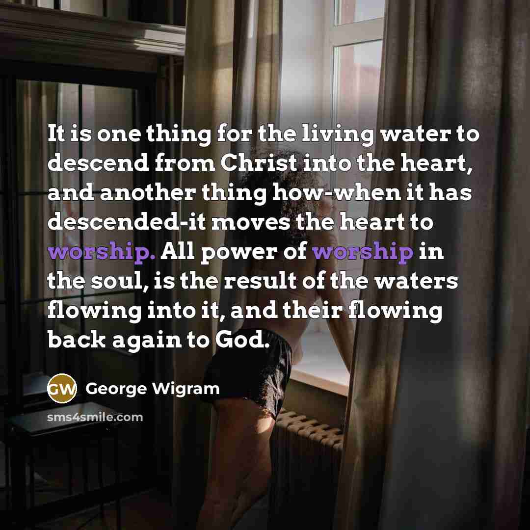 “It is one thing for the living water to descend…” quote by George Wigram