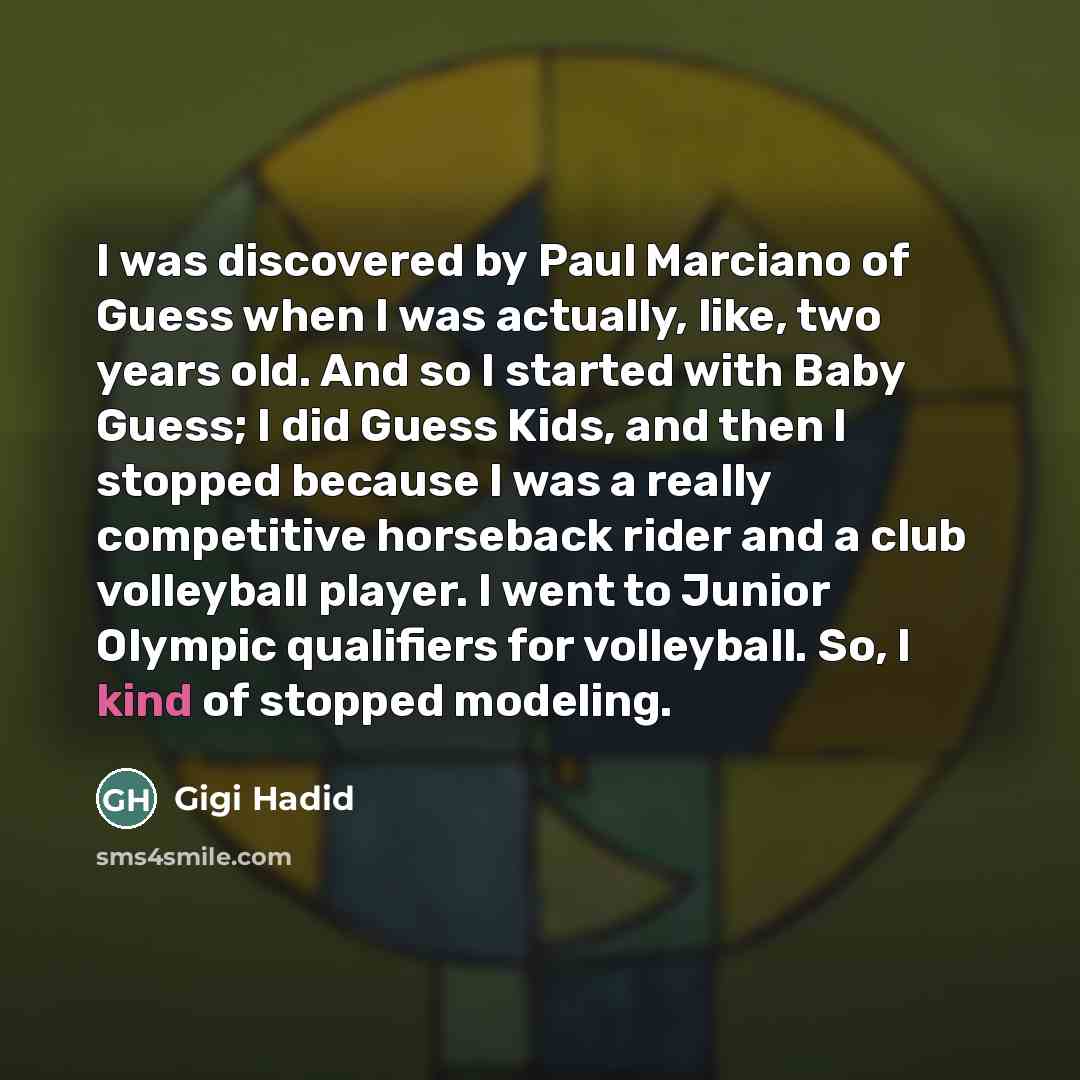“I was discovered by Paul Marciano of Guess when I…” quote by Gigi Hadid