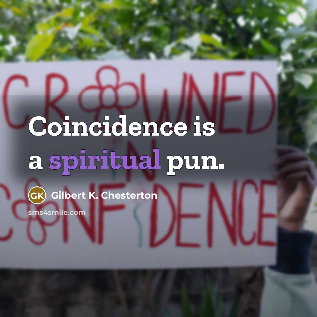 “Coincidence is a spiritual pun.…” quote by Gilbert K. Chesterton