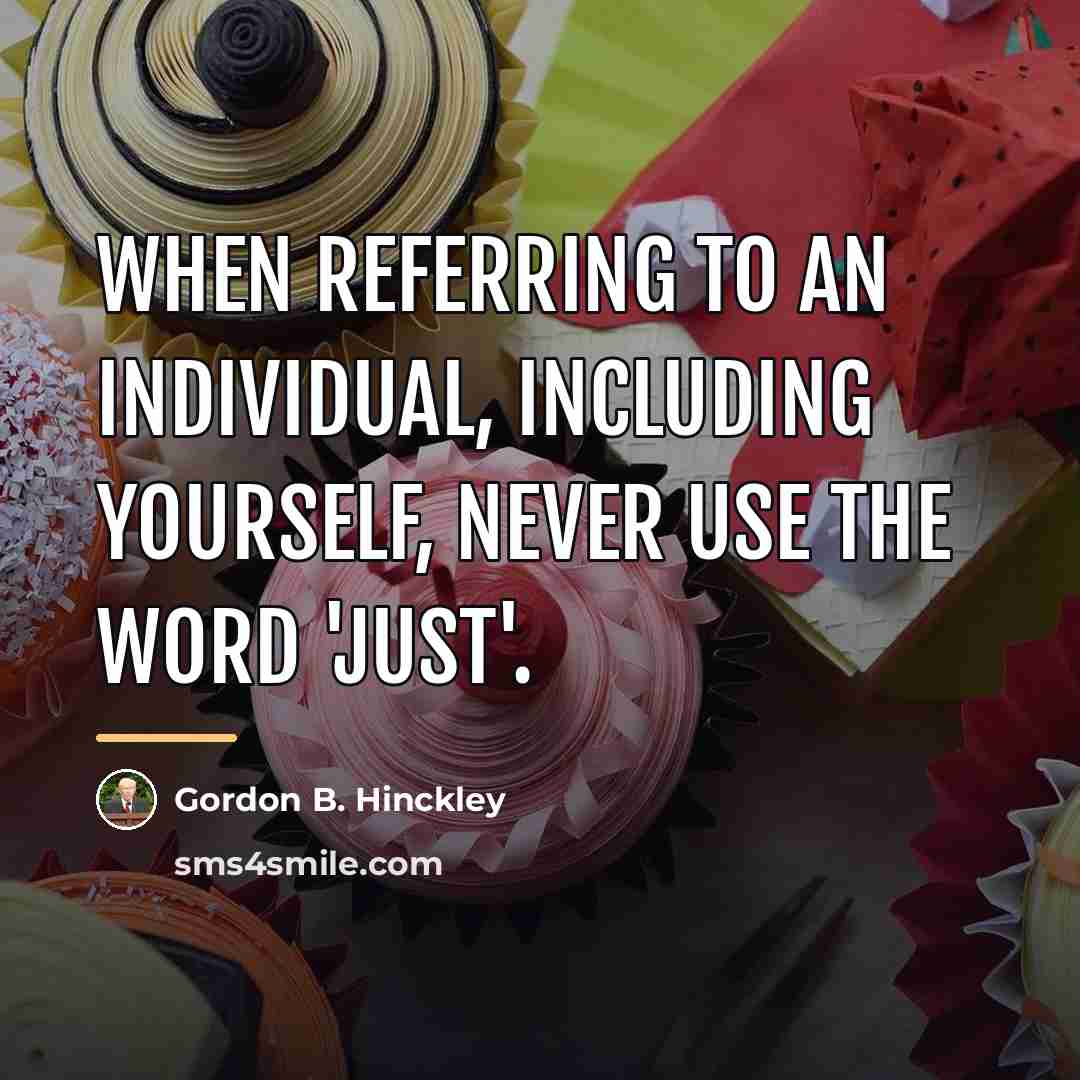“When referring to an individual, including yourself, never use the…” quote by Gordon B. Hinckley