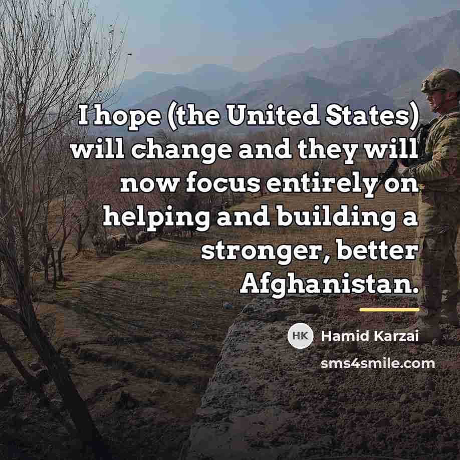 “I hope (the United States) will change and they will…” quote by Hamid Karzai