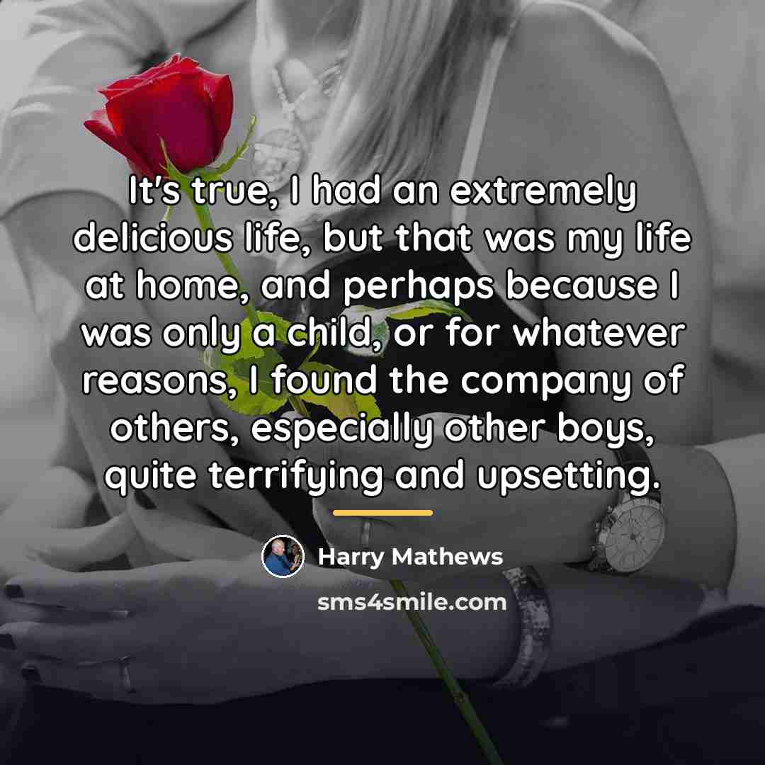 “It's true, I had an extremely delicious life, but that…” quote by Harry Mathews