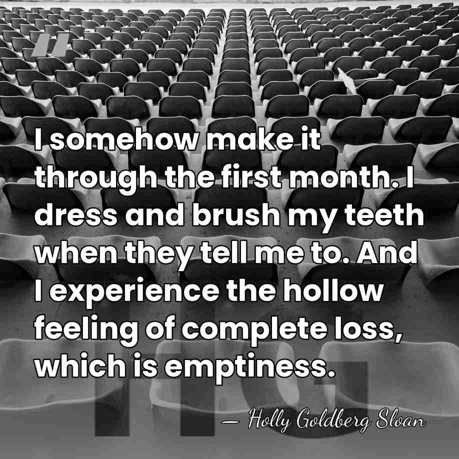 I somehow make it through the first month. I dress and brush&hellip; - Holly Goldberg Sloan