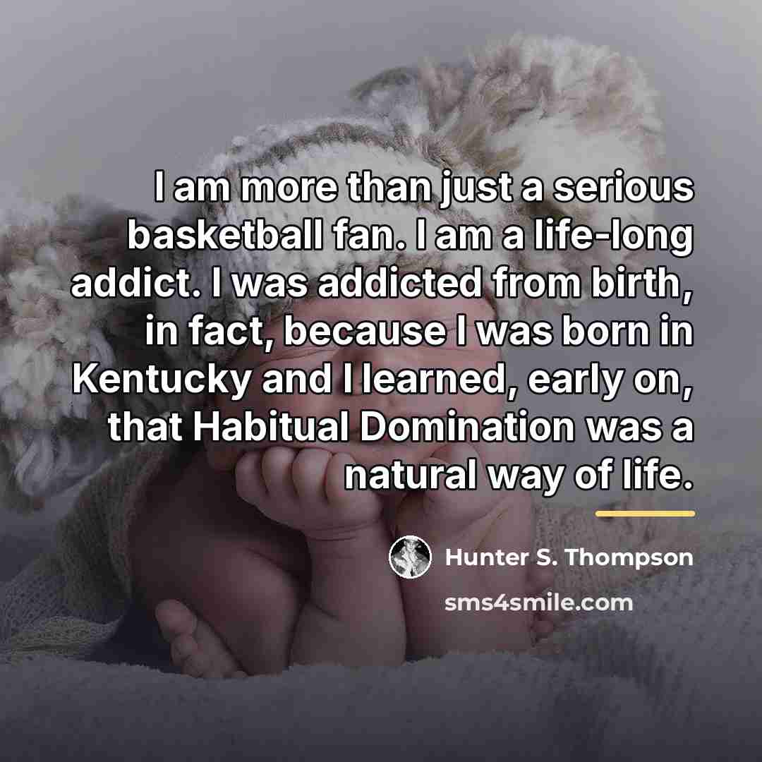 “I am more than just a serious basketball fan. I…” quote by Hunter S. Thompson