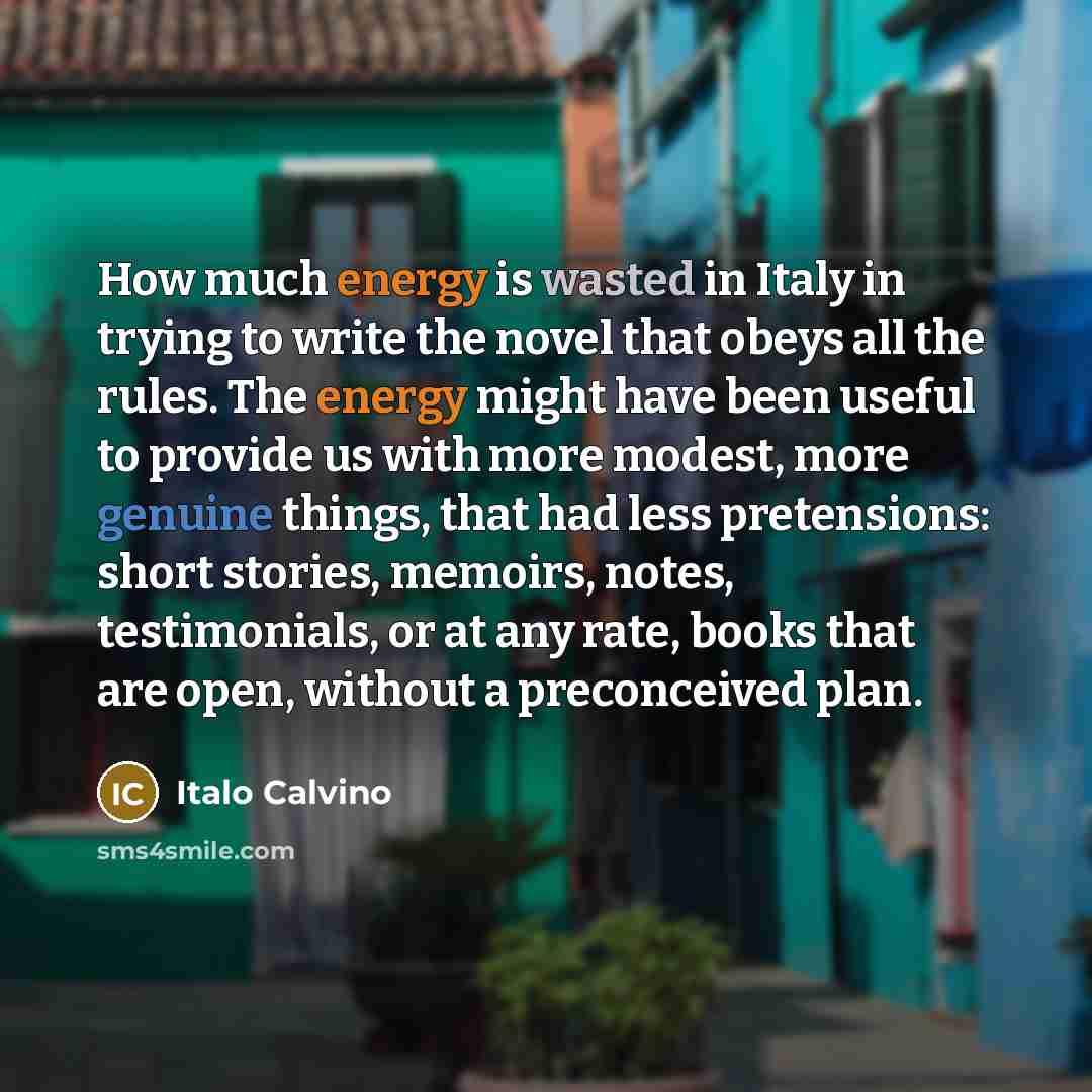 “How much energy is wasted in Italy in trying to…” quote by Italo Calvino