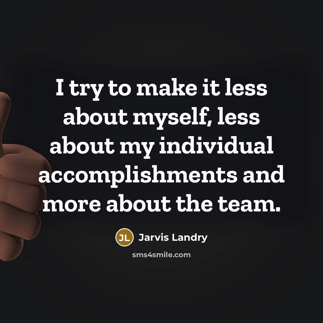 “I try to make it less about myself, less about…” quote by Jarvis Landry