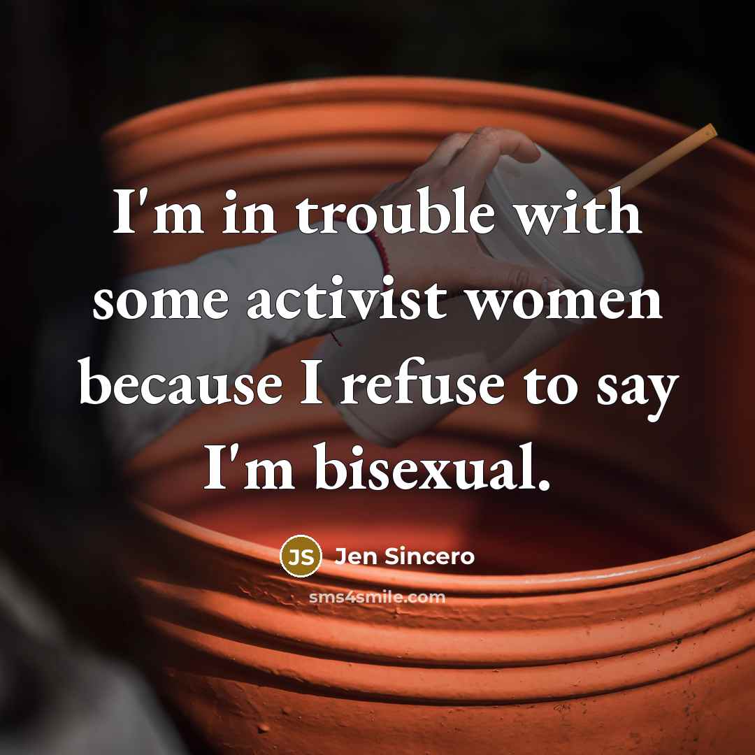 “I'm in trouble with some activist women because I refuse…” quote by Jen Sincero