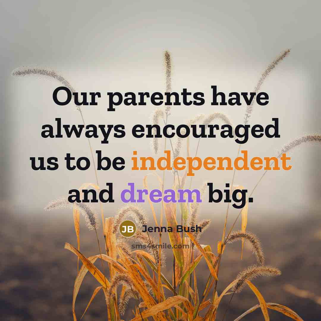 “Our parents have always encouraged us to be independent and…” quote by Jenna Bush