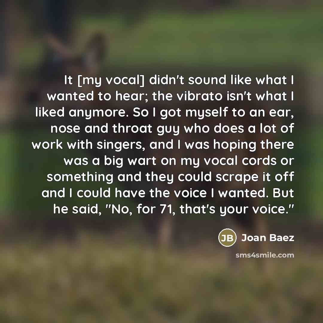 “It [my vocal] didn't sound like what I wanted to…” quote by Joan Baez