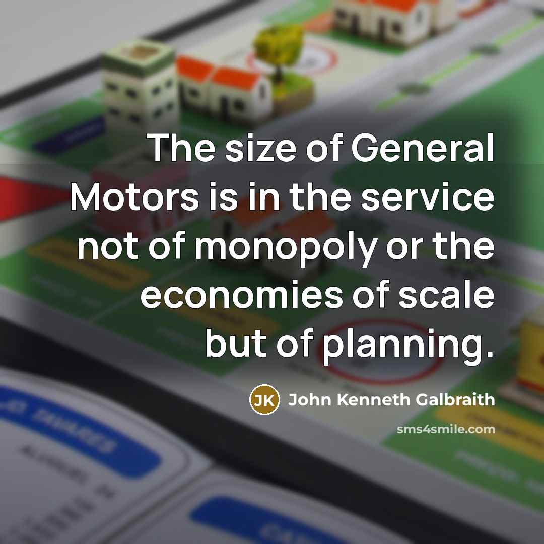 “The size of General Motors is in the service not…” quote by John Kenneth Galbraith