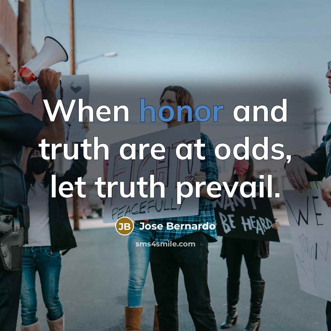 “When honor and truth are at odds, let truth prevail.…” quote by Jose Bernardo