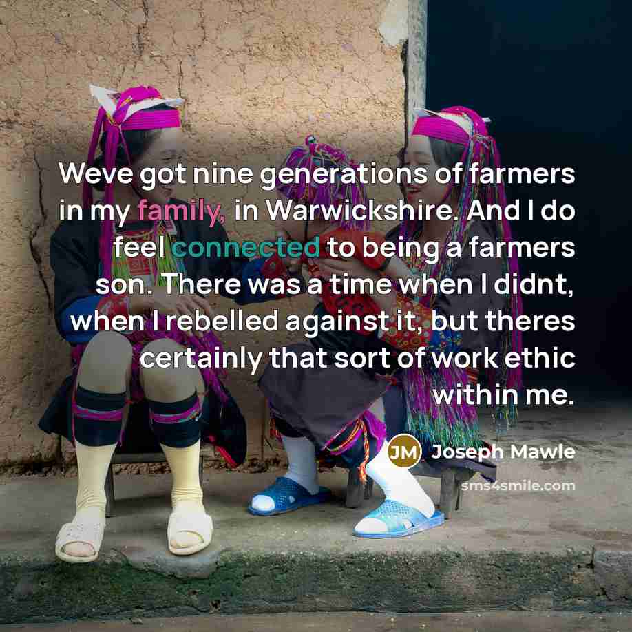 “Weve got nine generations of farmers in my family, in…” quote by Joseph Mawle
