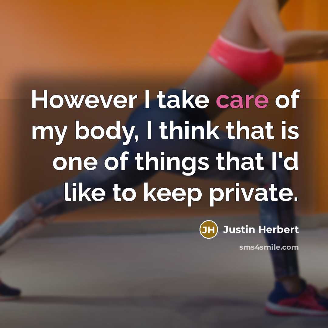 “However I take care of my body, I think that…” quote by Justin Herbert