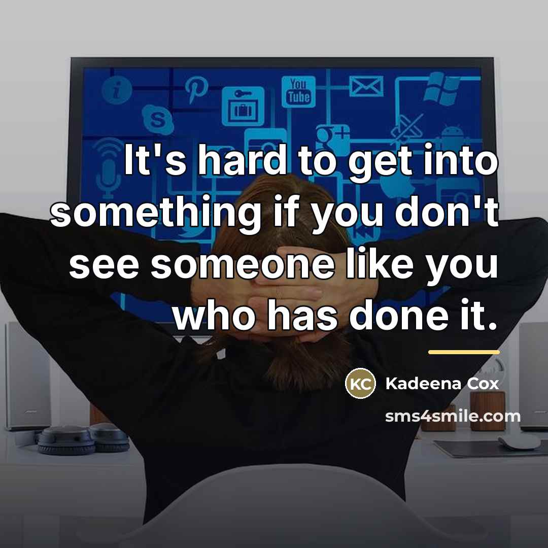 “It's hard to get into something if you don't see…” quote by Kadeena Cox