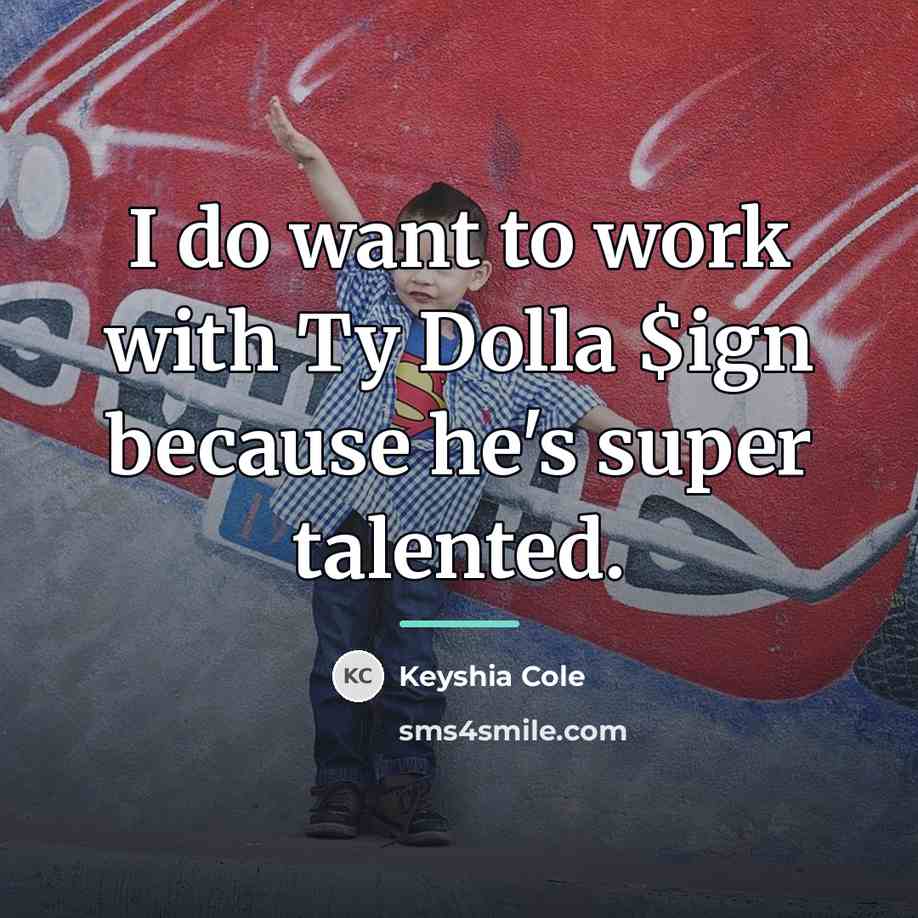 “I do want to work with Ty Dolla $ign because…” quote by Keyshia Cole