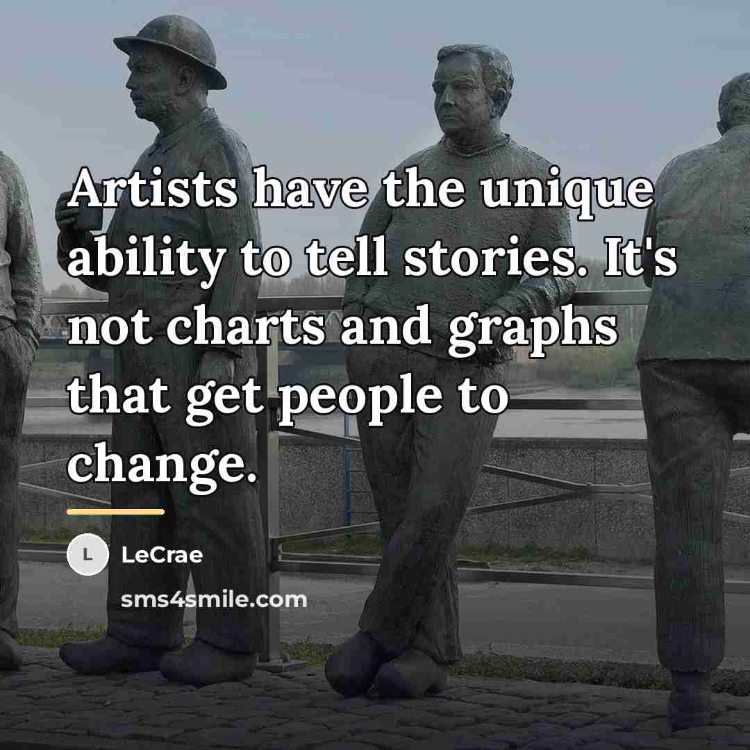 “Artists have the unique ability to tell stories. It's not…” quote by LeCrae