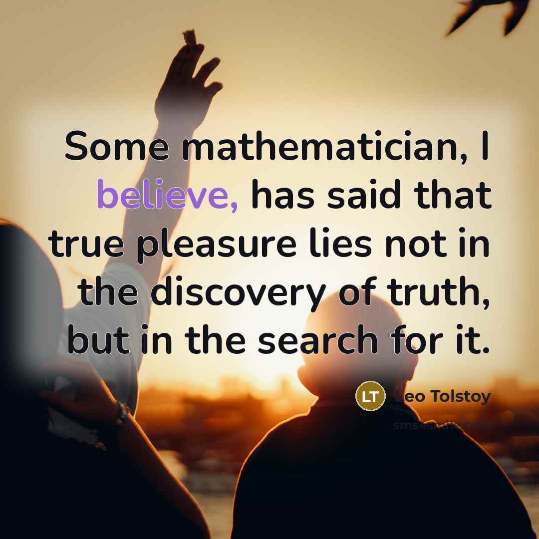 “Some mathematician, I believe, has said that true pleasure lies…” quote by Leo Tolstoy