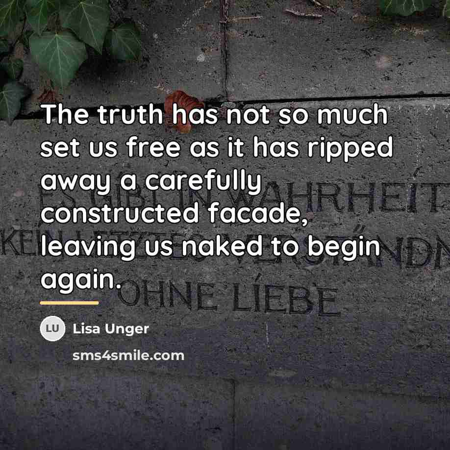“The truth has not so much set us free as…” quote by Lisa Unger
