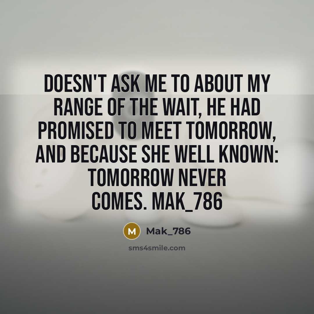 “Doesn't ask me to about my range of the wait,…” quote by Mak_786