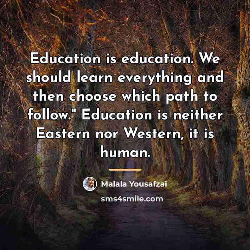 “Education is education. We should learn everything and then choose…” quote by Malala Yousafzai