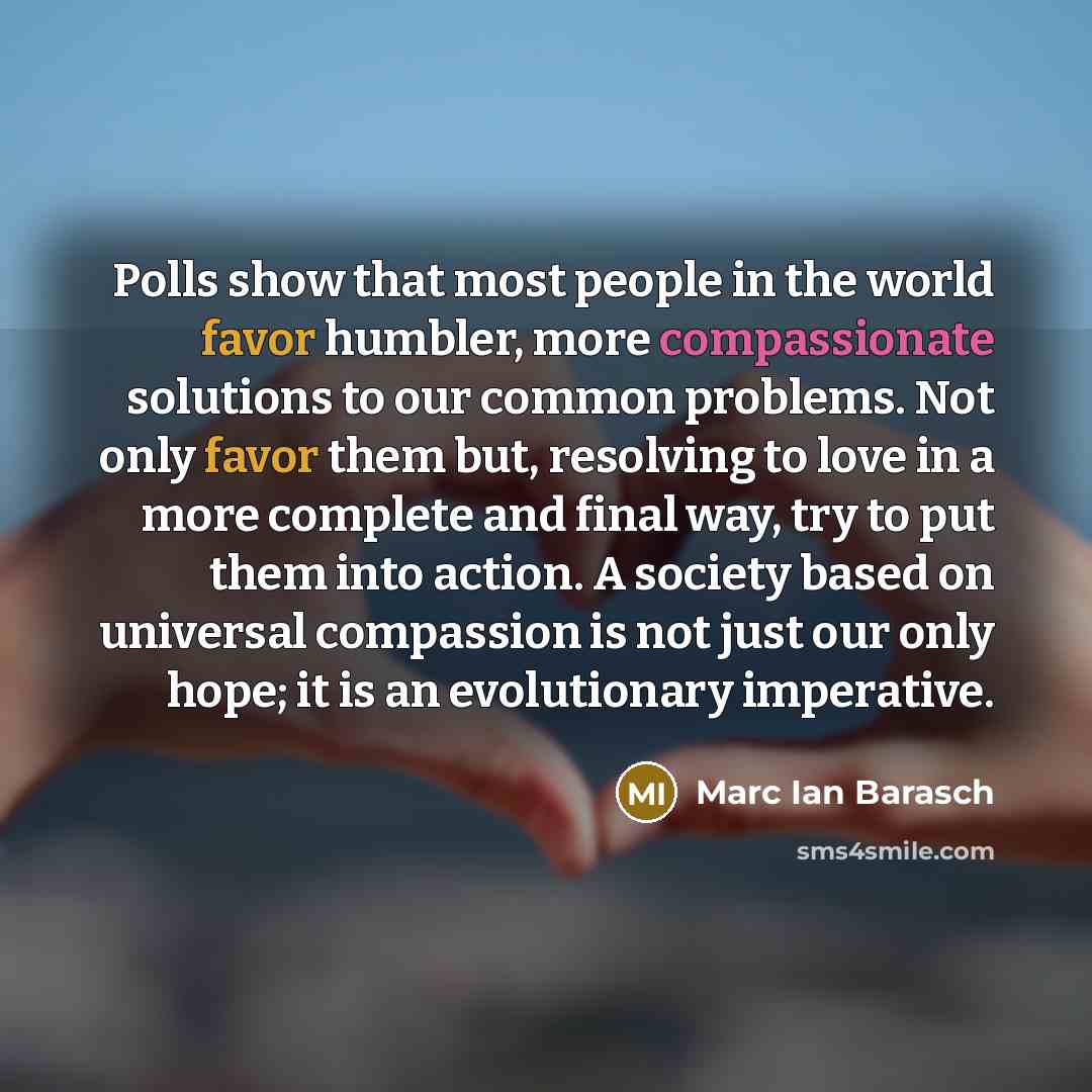 “Polls show that most people in the world favor humbler,…” quote by Marc Ian Barasch