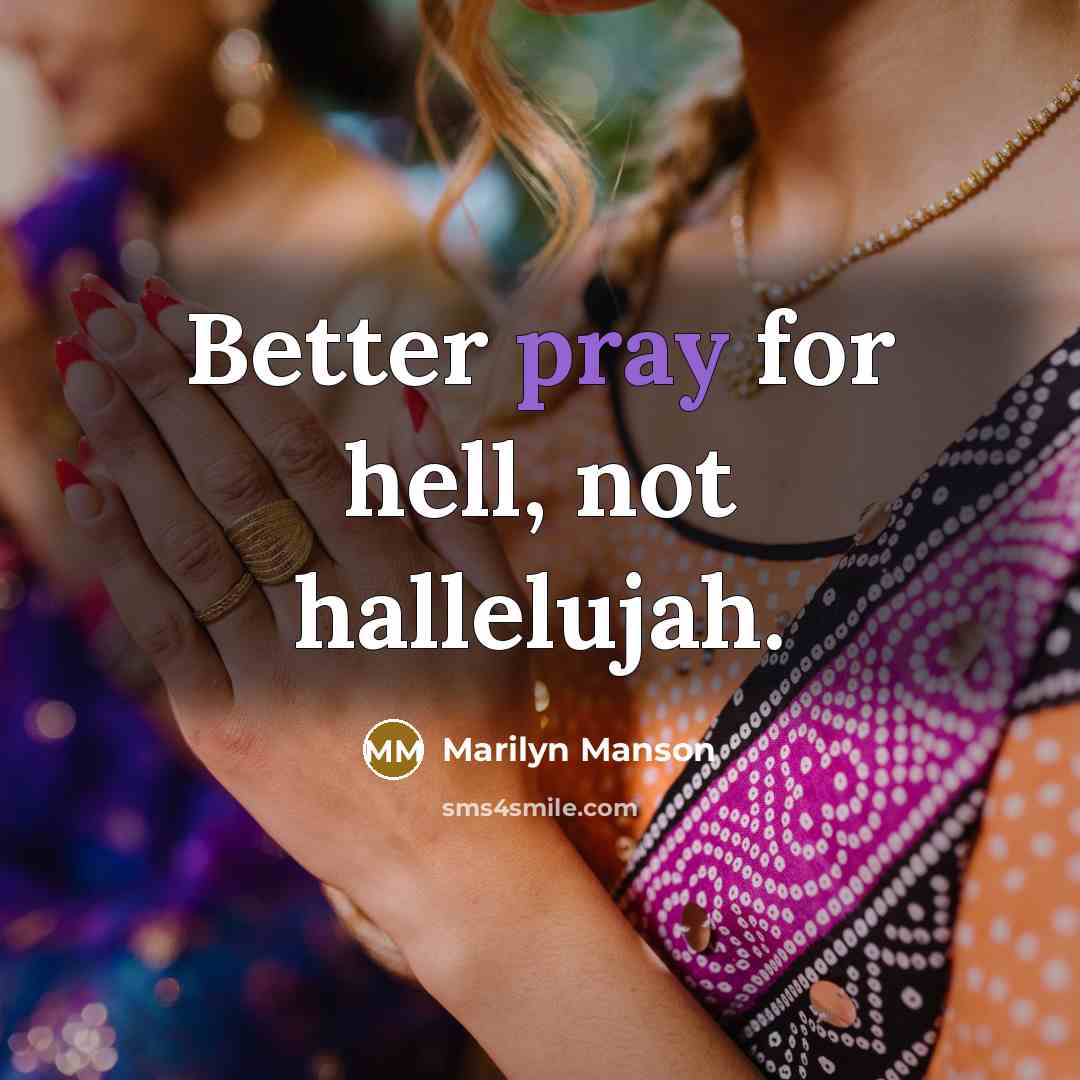 “Better pray for hell, not hallelujah.…” quote by Marilyn Manson