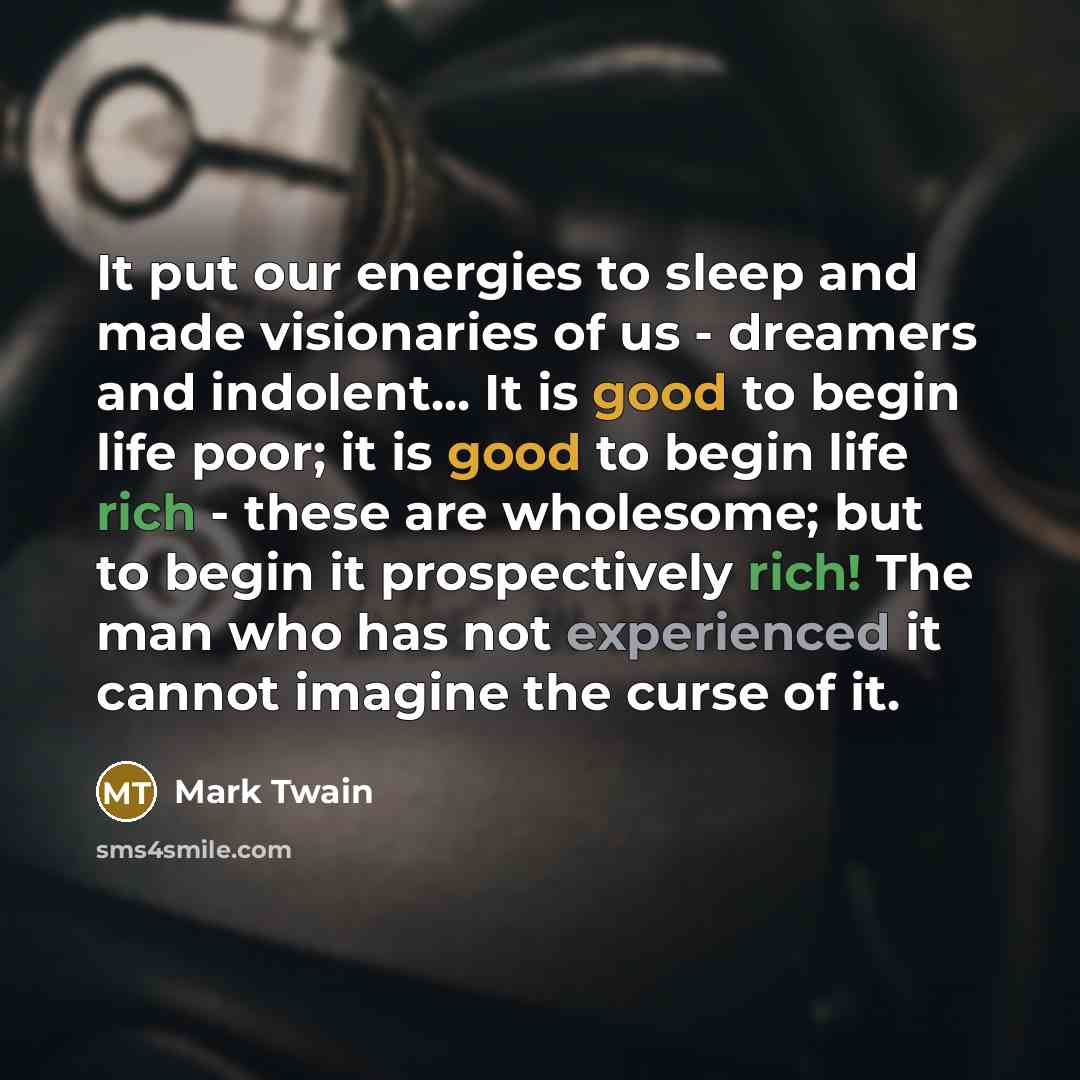 “It put our energies to sleep and made visionaries of…” quote by Mark Twain