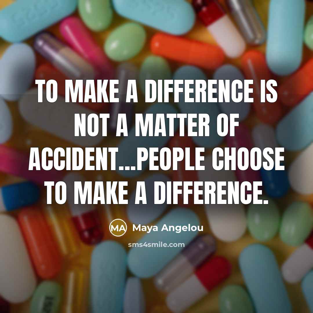 “To make a difference is not a matter of accident...People…” quote by Maya Angelou
