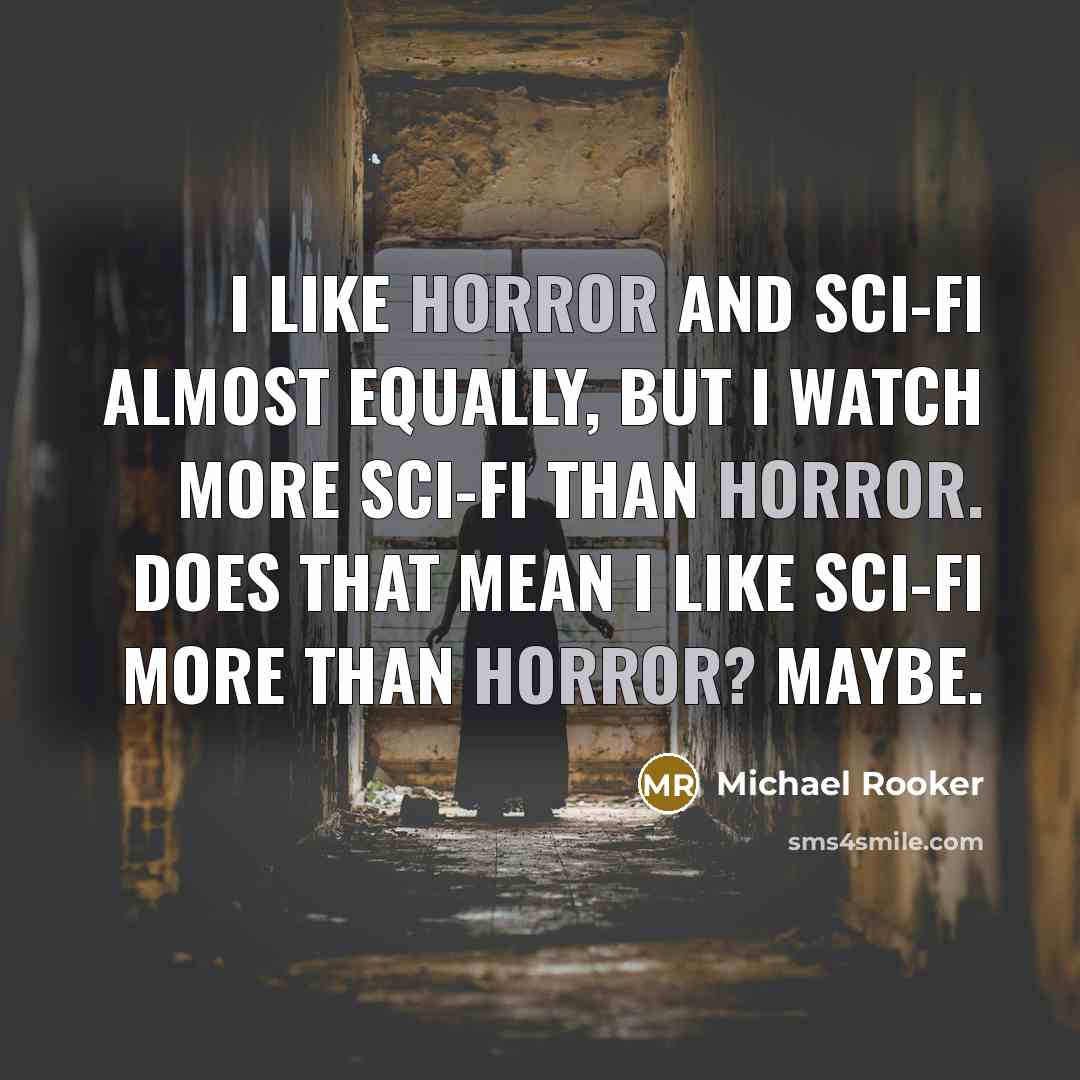 “I like horror and sci-fi almost equally, but I watch…” quote by Michael Rooker