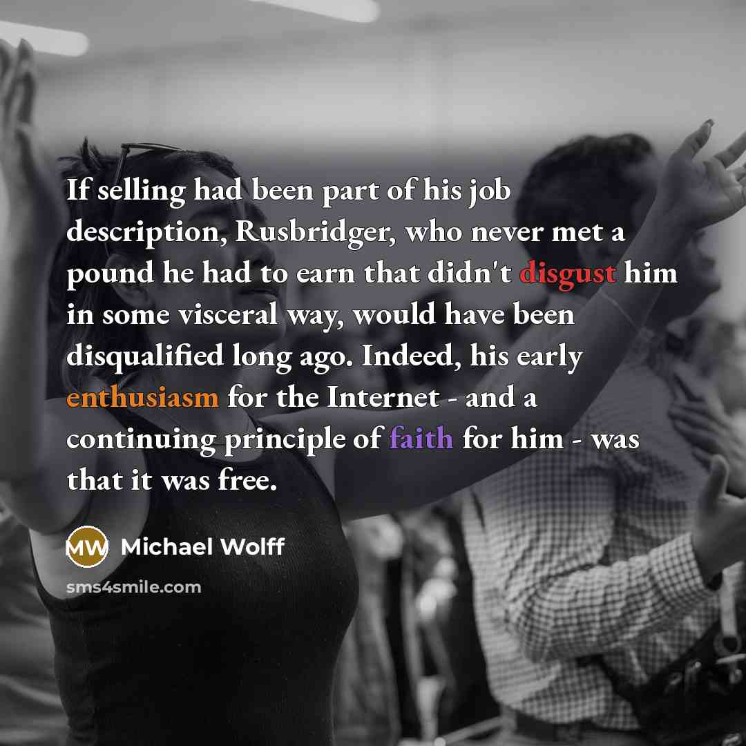 “If selling had been part of his job description, Rusbridger,…” quote by Michael Wolff