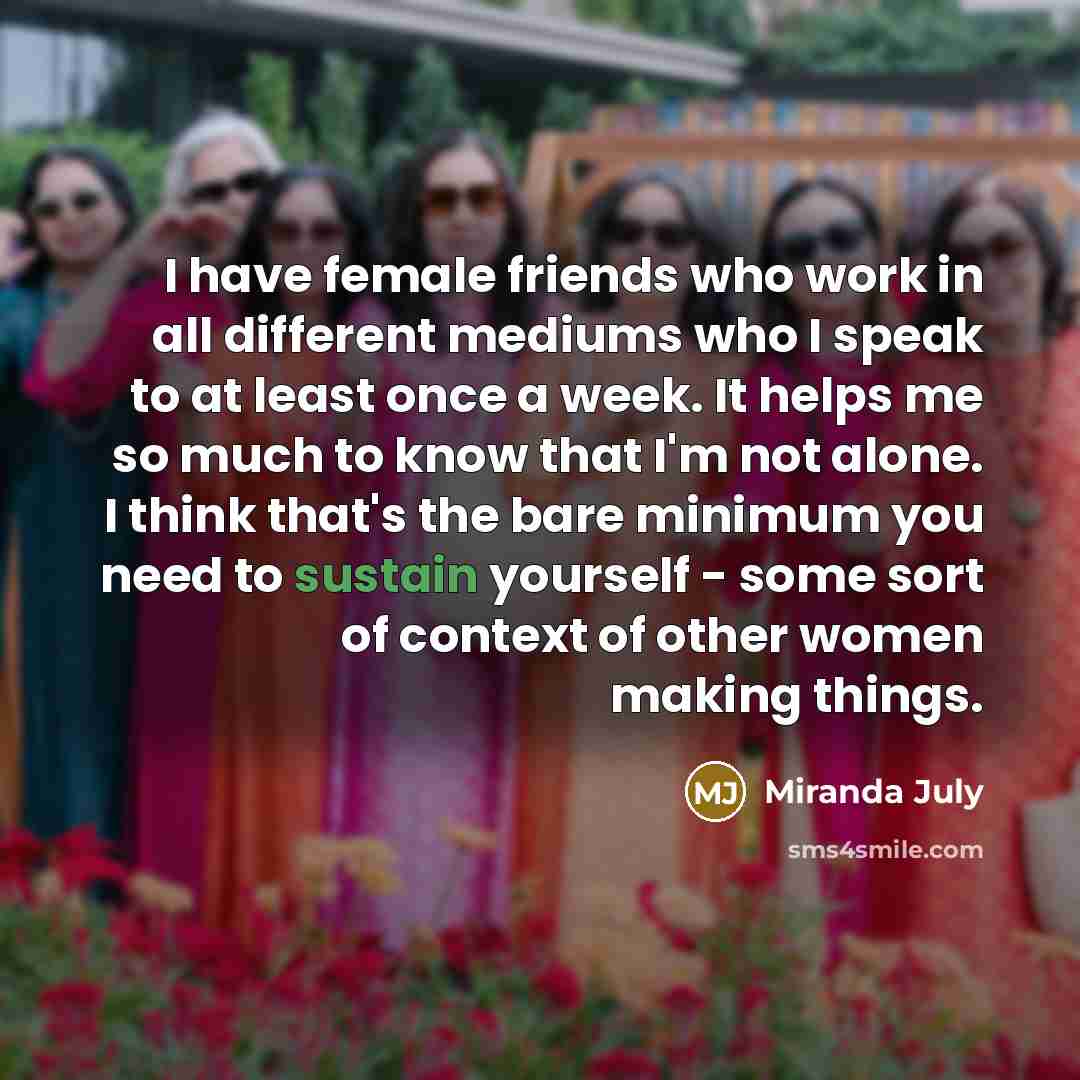 “I have female friends who work in all different mediums…” quote by Miranda July