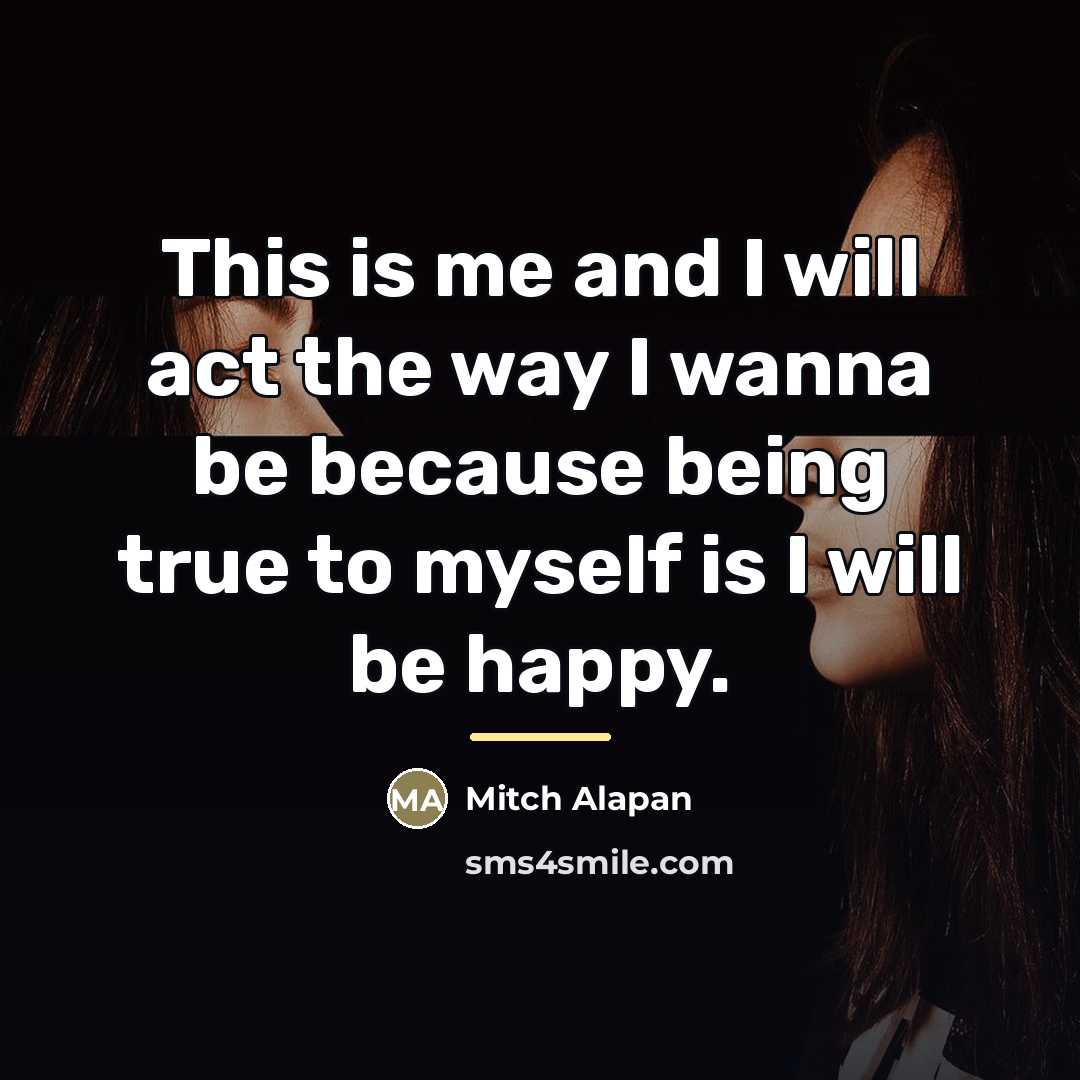 “This is me and I will act the way I…” quote by Mitch Alapan