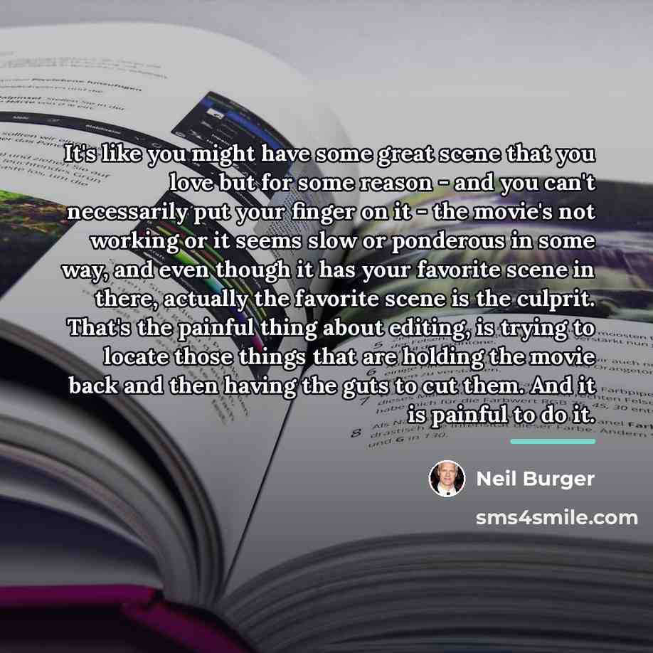 “It's like you might have some great scene that you…” quote by Neil Burger