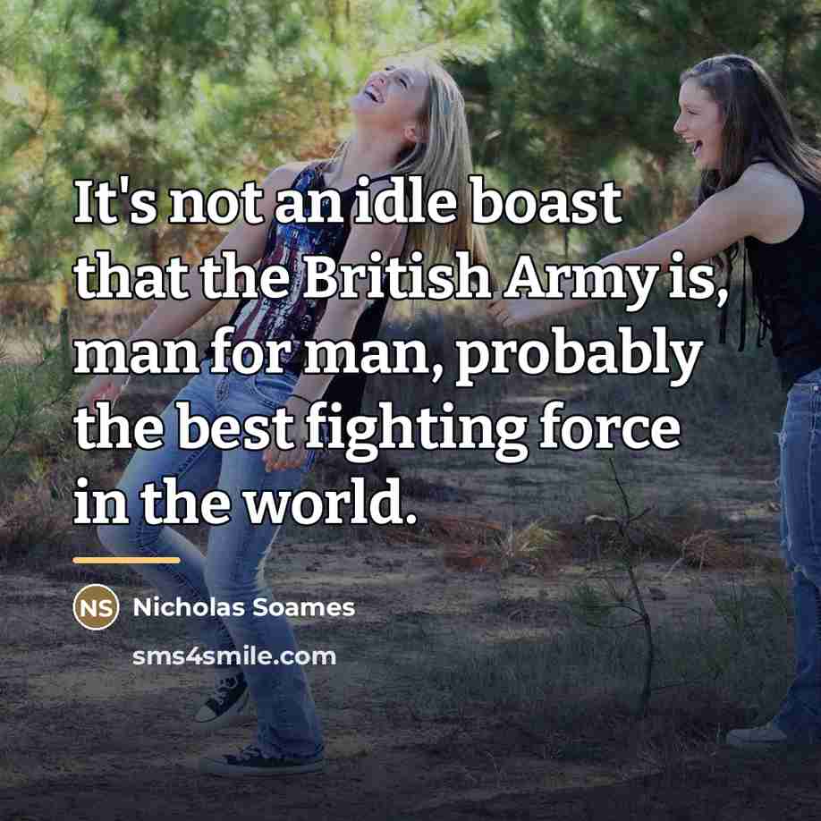 “It's not an idle boast that the British Army is,…” quote by Nicholas Soames