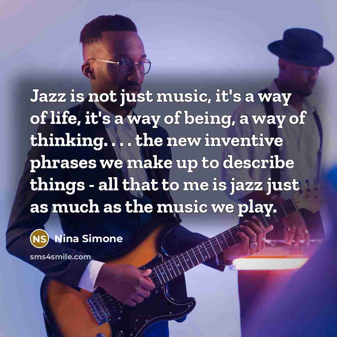 “Jazz is not just music, it's a way of life,…” quote by Nina Simone