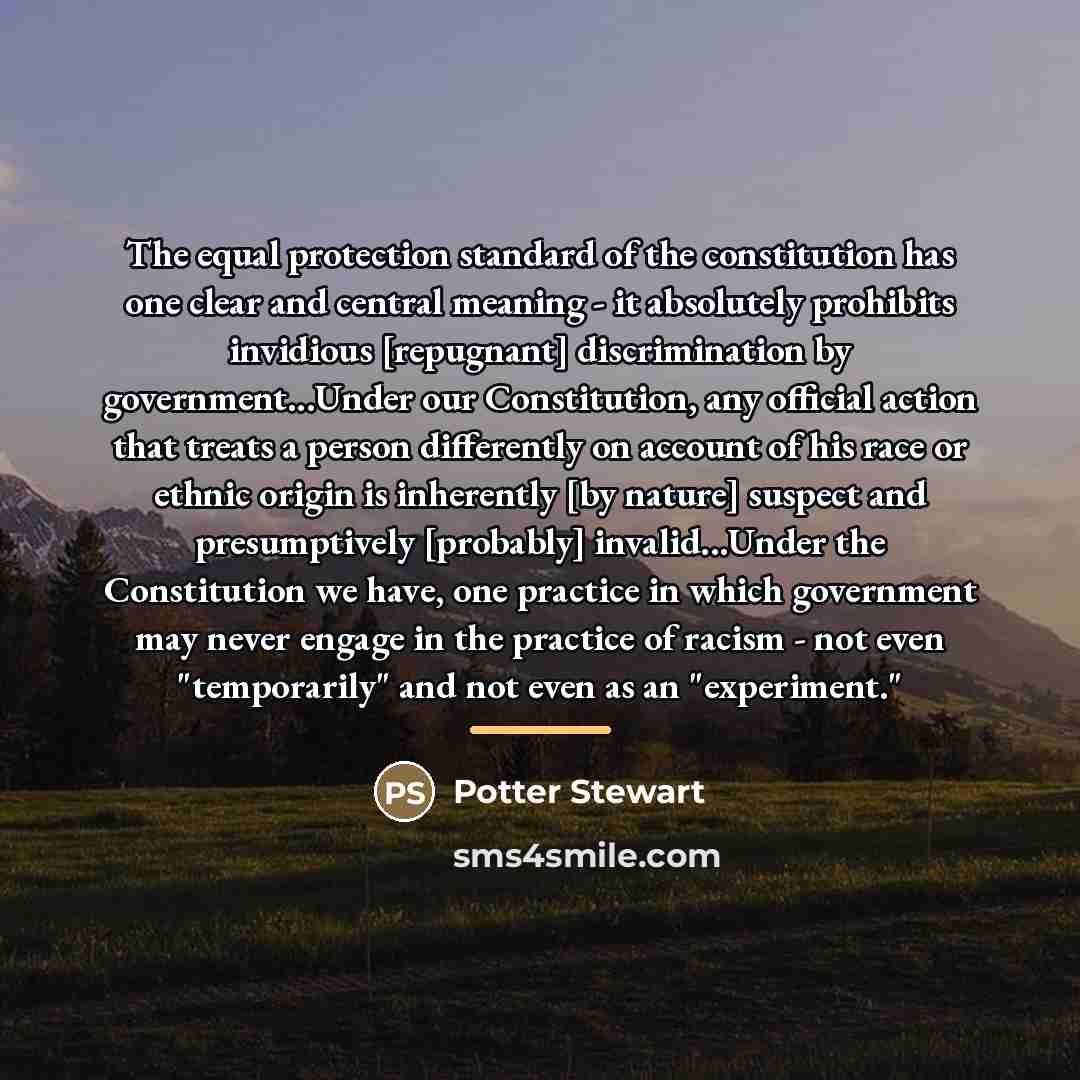 “The equal protection standard of the constitution has one clear…” quote by Potter Stewart