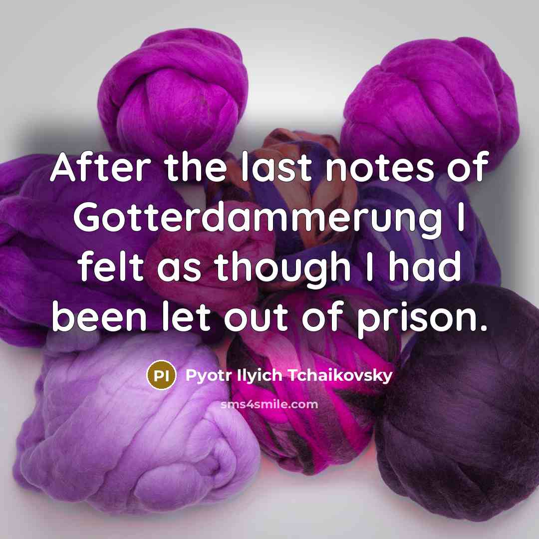 “After the last notes of Gotterdammerung I felt as though…” quote by Pyotr Ilyich Tchaikovsky