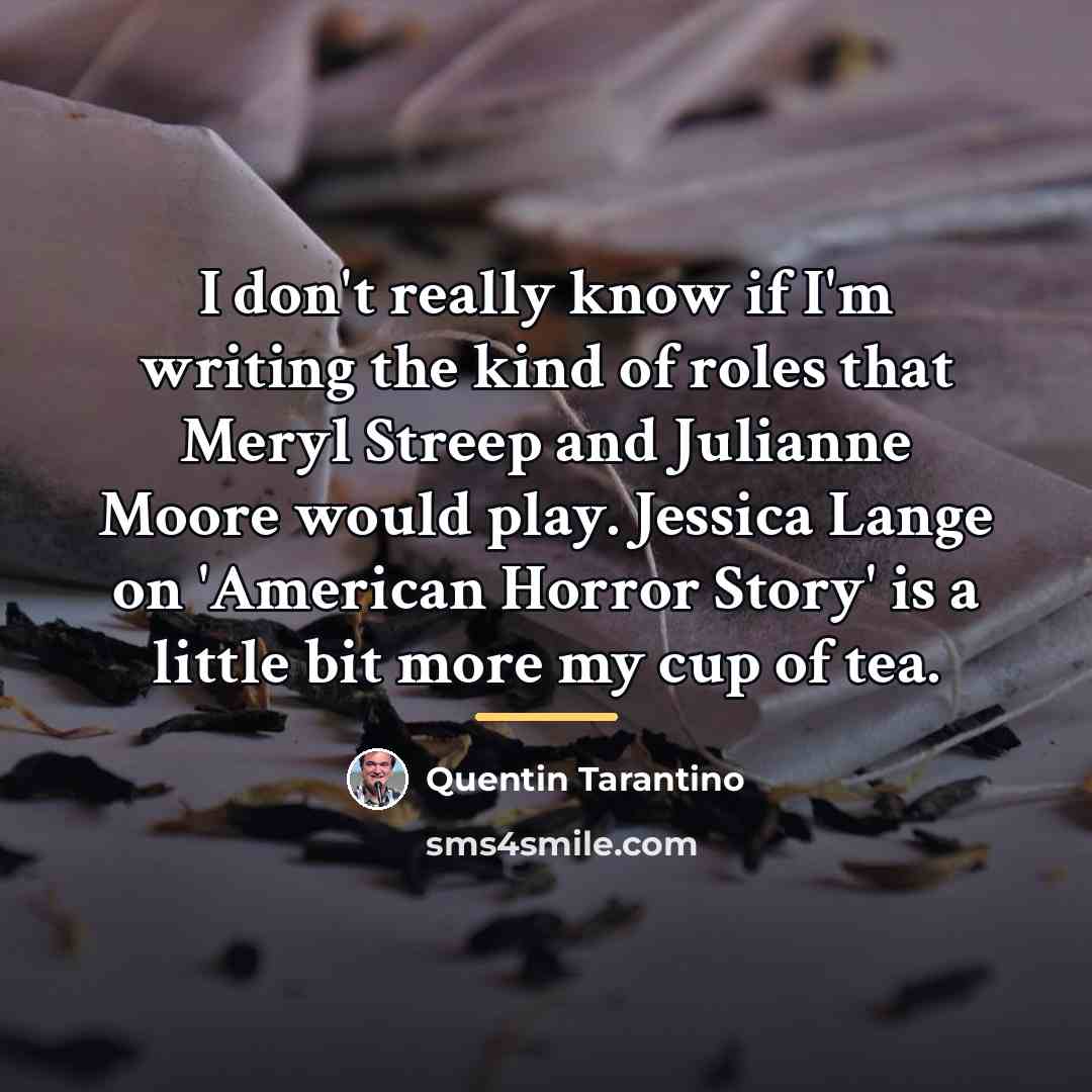 “I don't really know if I'm writing the kind of…” quote by Quentin Tarantino