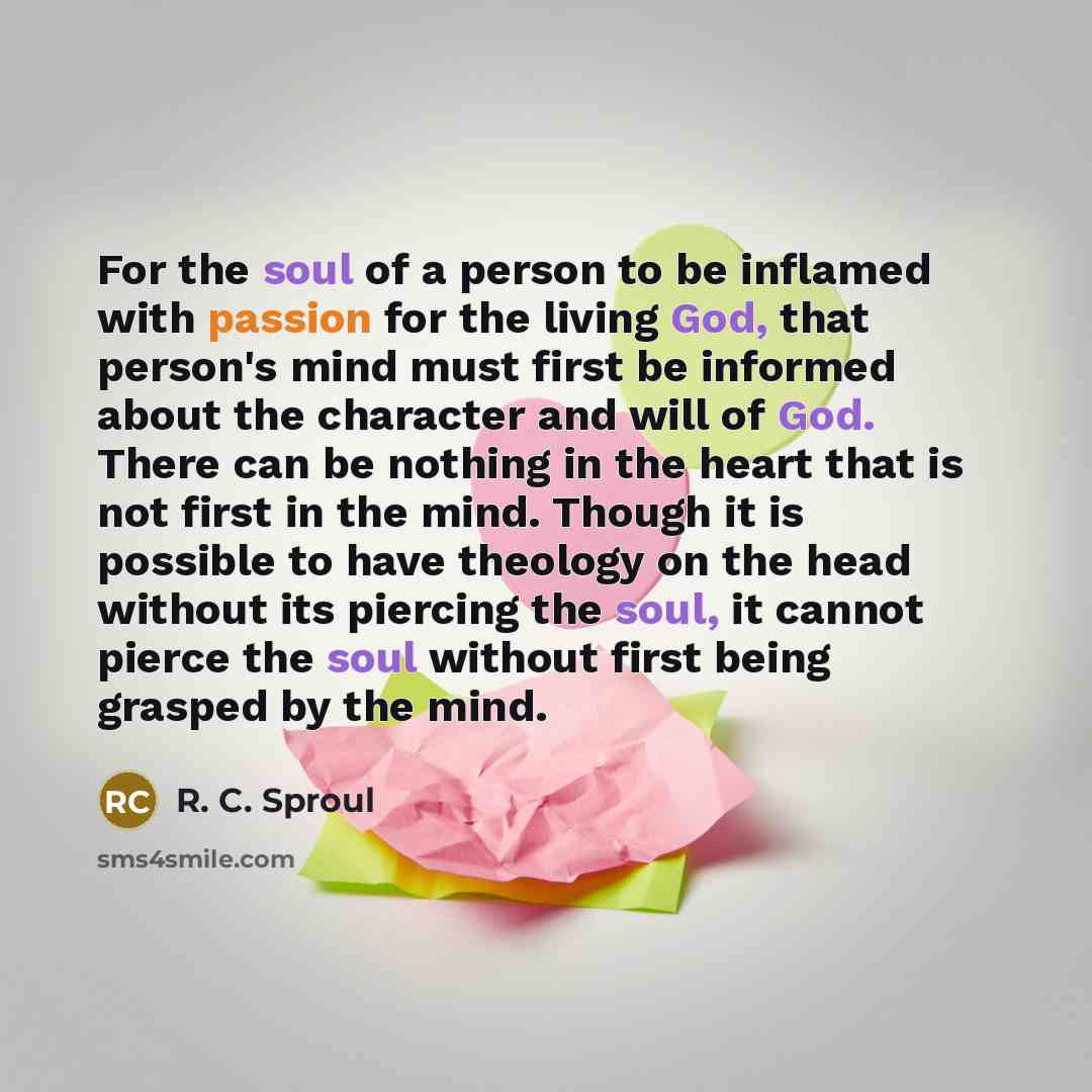 “For the soul of a person to be inflamed with…” quote by R. C. Sproul