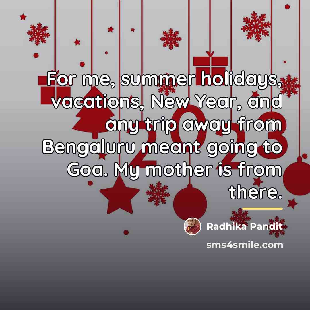 “For me, summer holidays, vacations, New Year, and any trip…” quote by Radhika Pandit