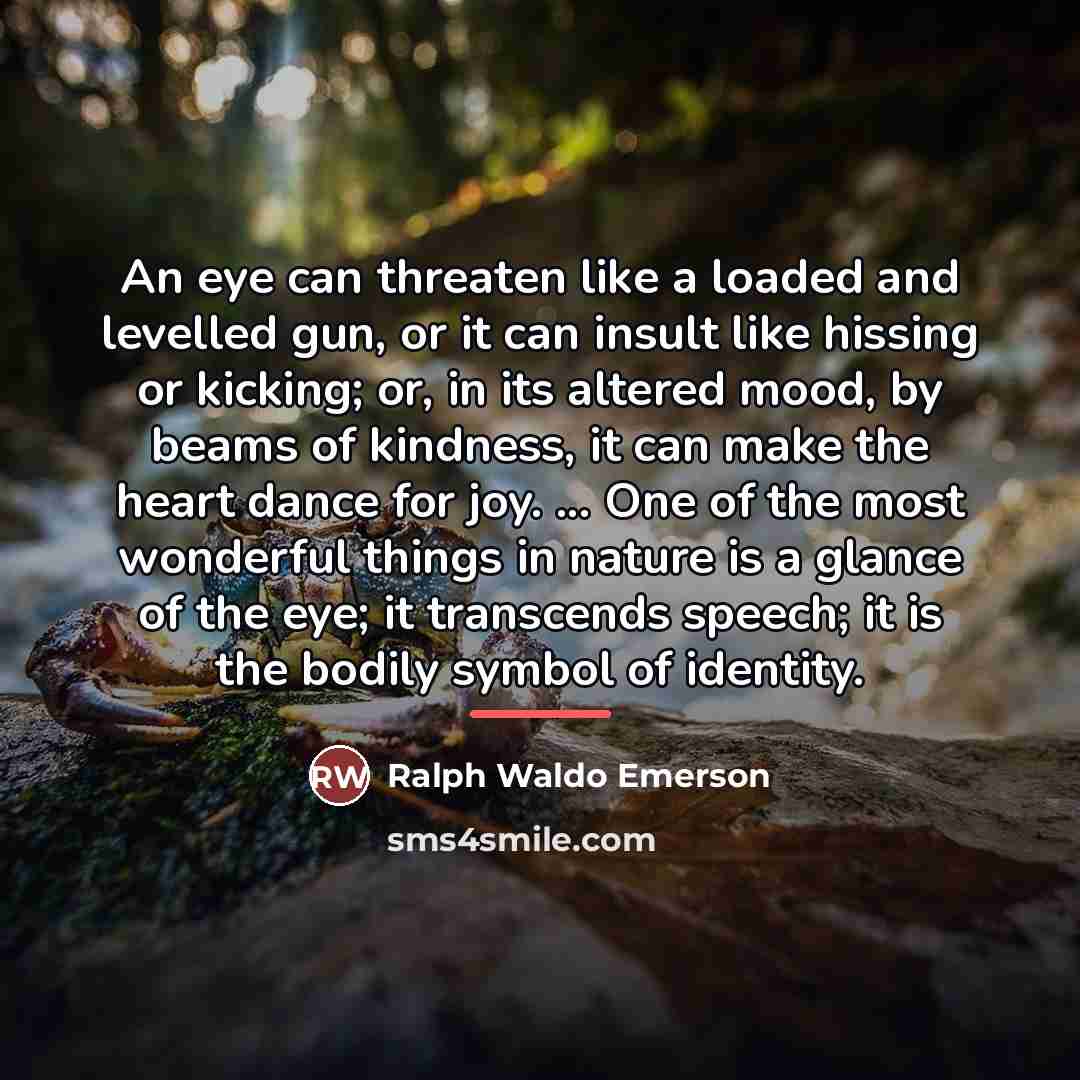 “An eye can threaten like a loaded and levelled gun,…” quote by Ralph Waldo Emerson