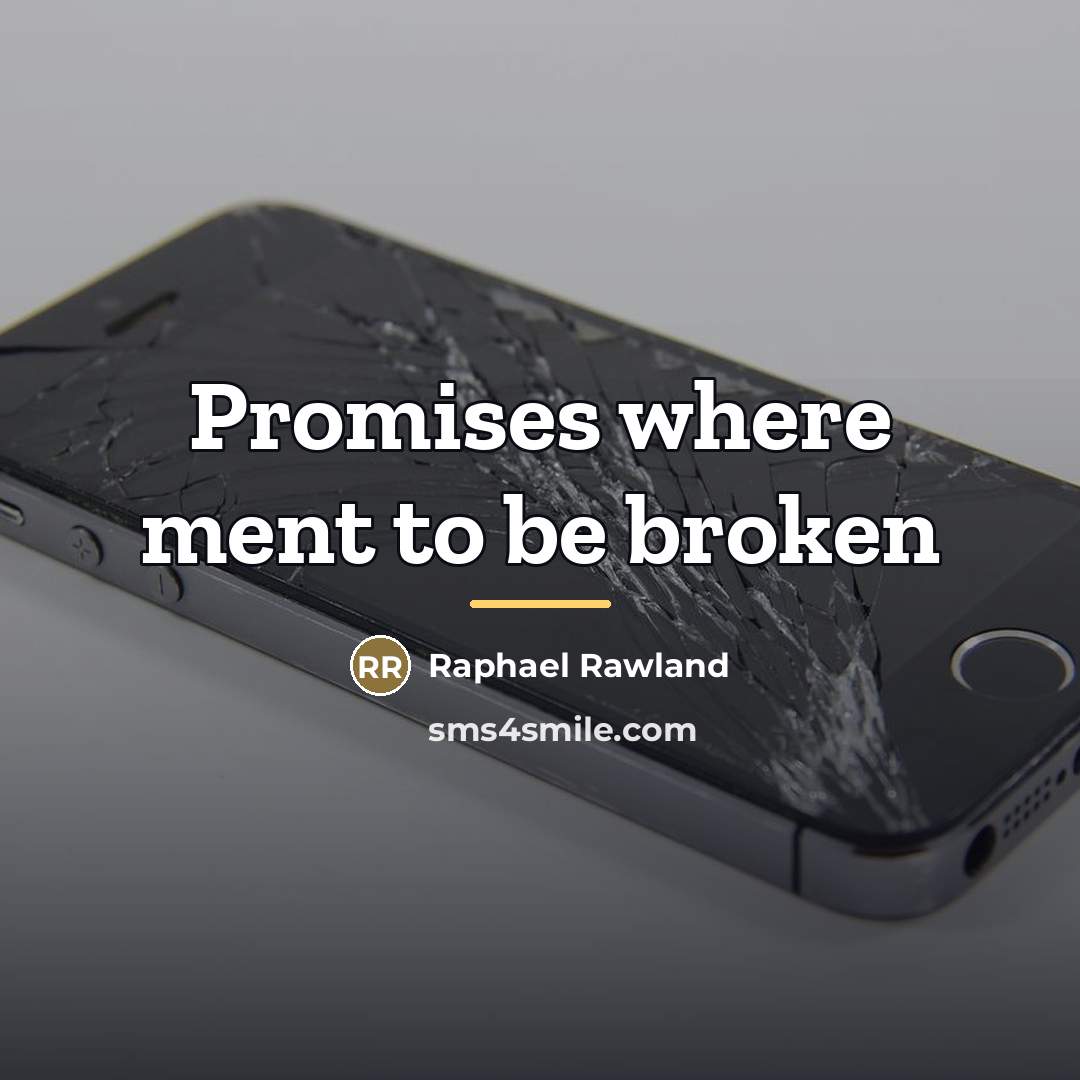 “Promises where ment to be broken…” quote by Raphael Rawland