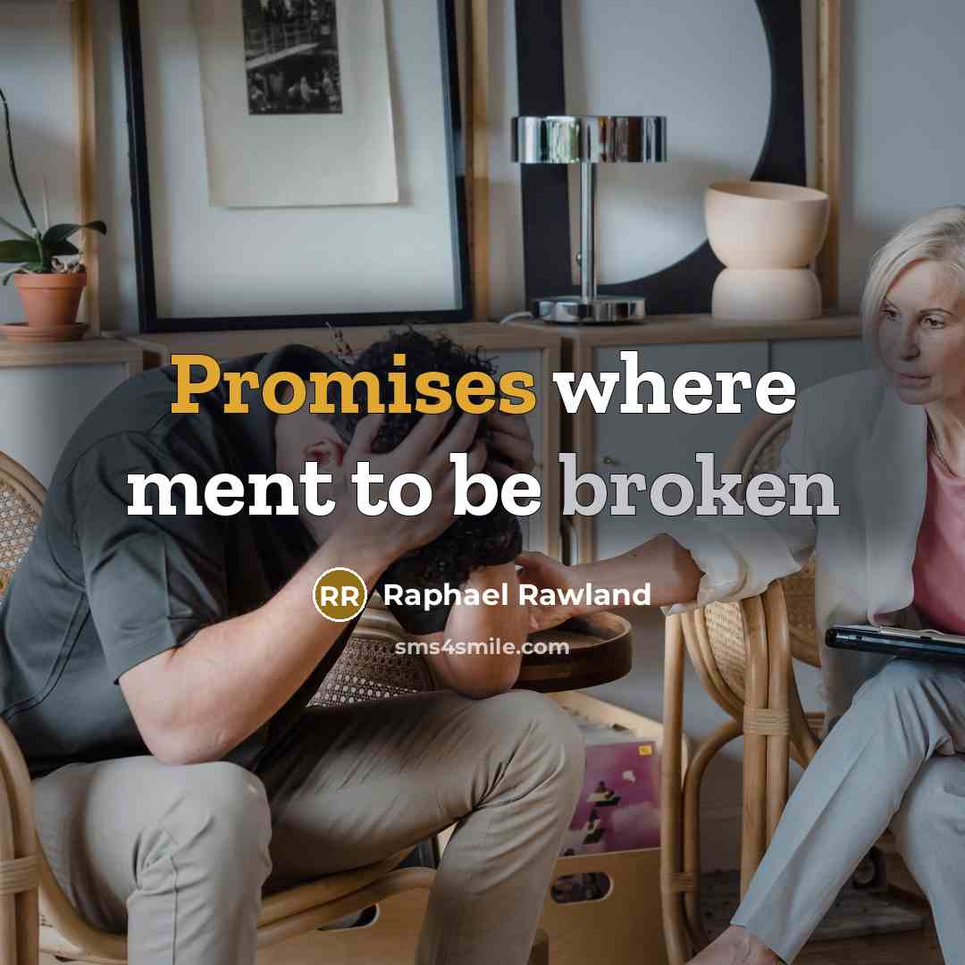 “Promises where ment to be broken” quote by Raphael Rawland
