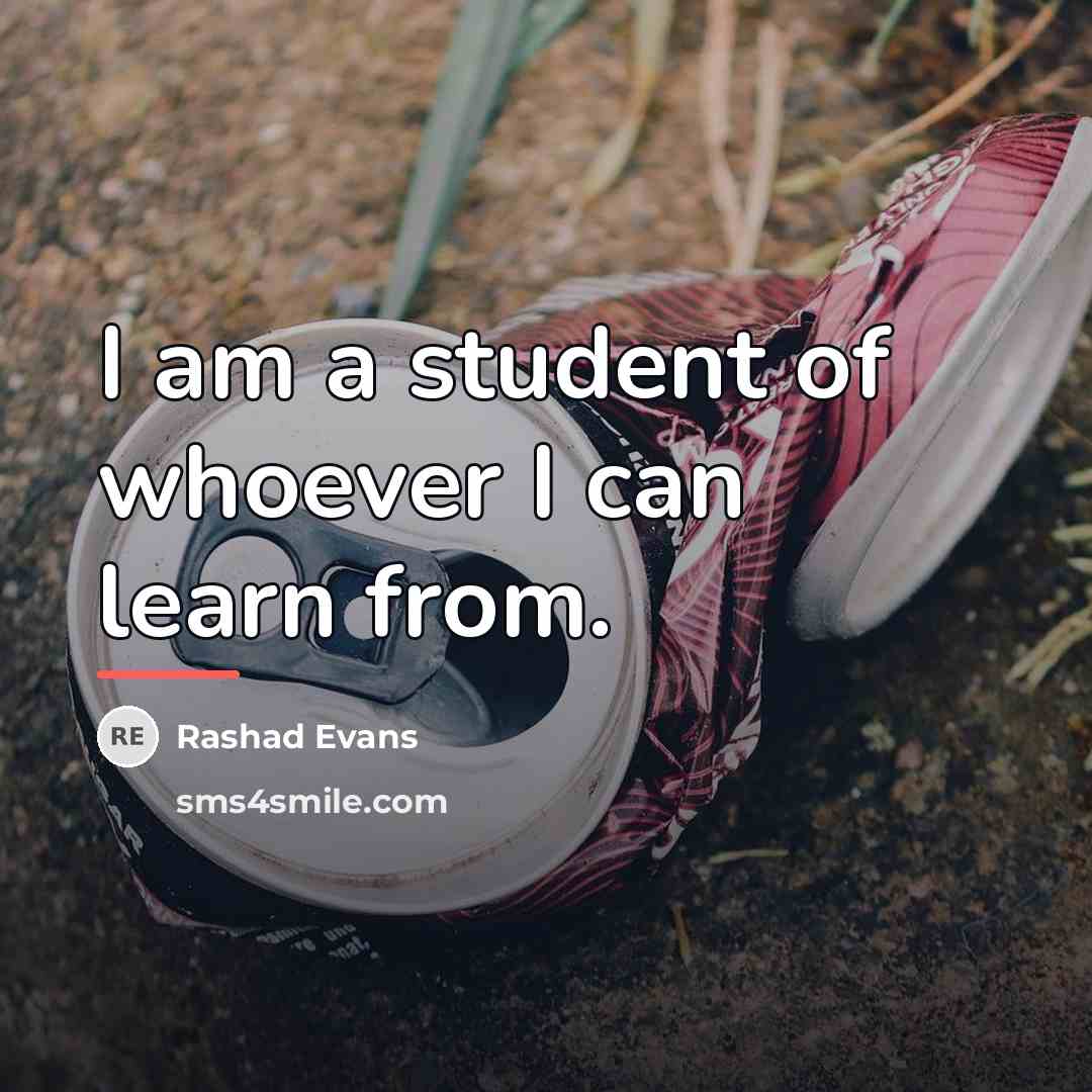 “I am a student of whoever I can learn from.…” quote by Rashad Evans
