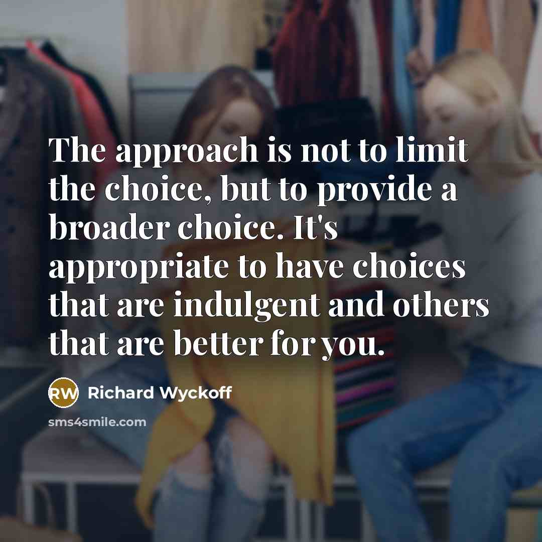 “The approach is not to limit the choice, but to…” quote by Richard Wyckoff