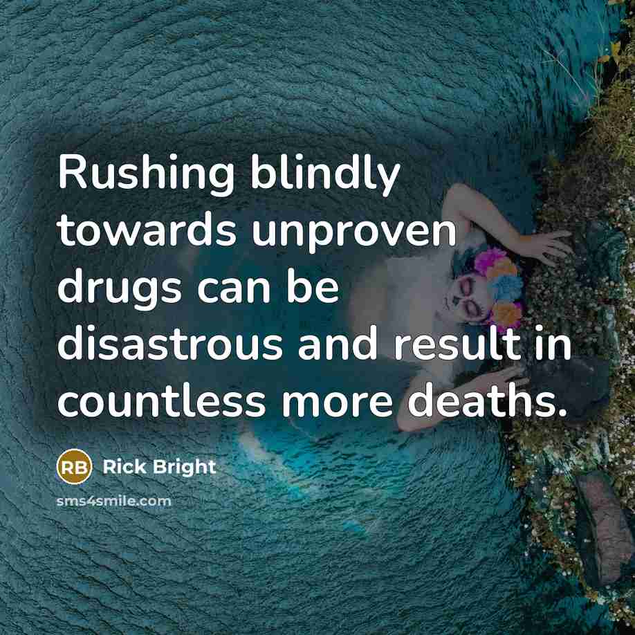 “Rushing blindly towards unproven drugs can be disastrous and result…” quote by Rick Bright