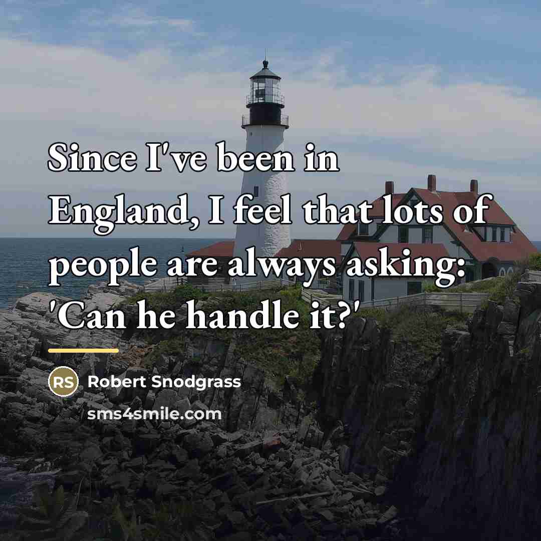 “Since I've been in England, I feel that lots of…” quote by Robert Snodgrass
