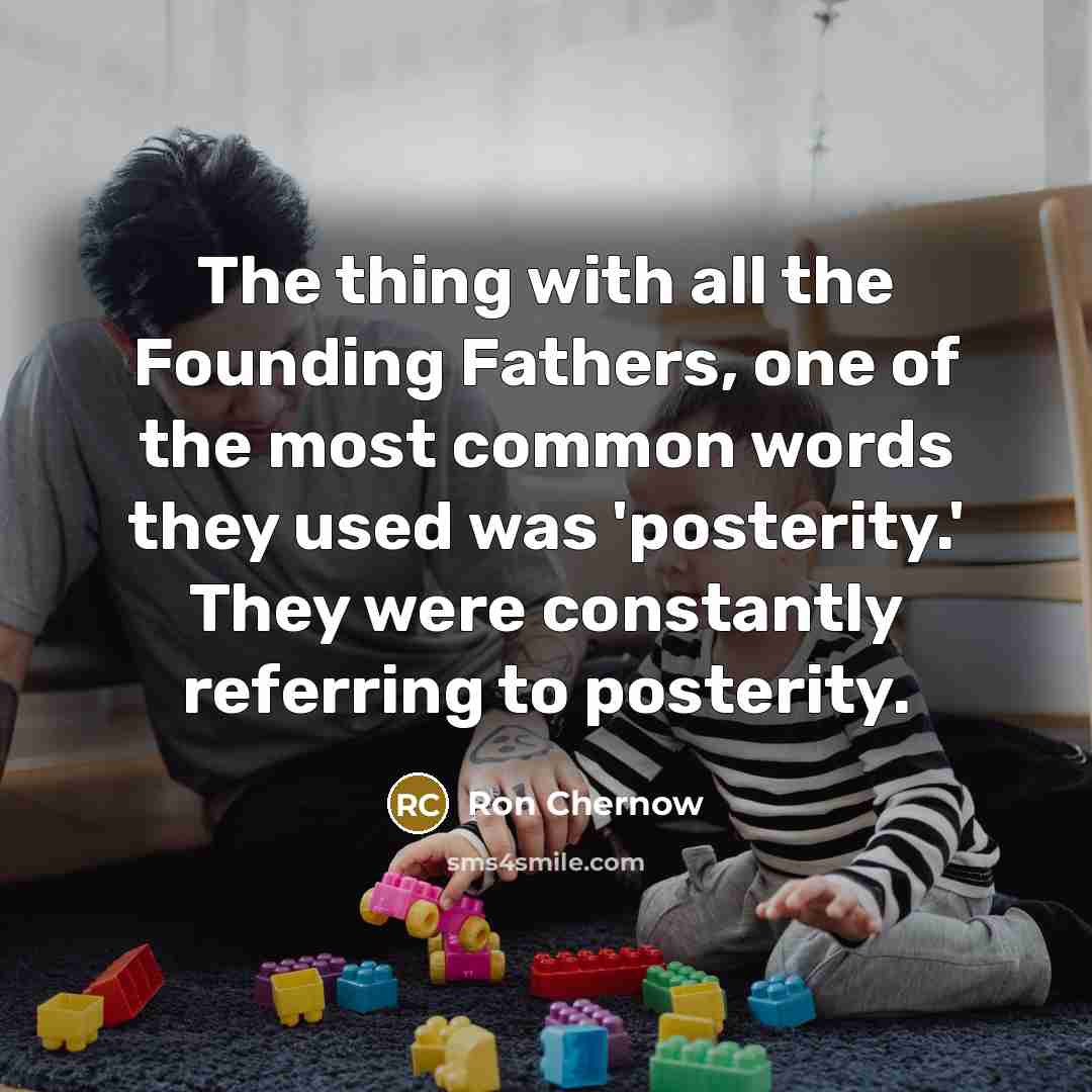“The thing with all the Founding Fathers, one of the…” quote by Ron Chernow