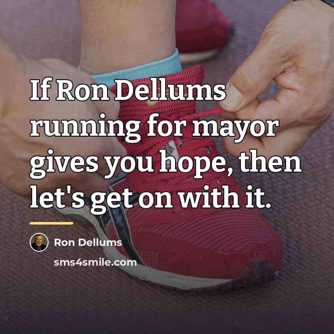 “If Ron Dellums running for mayor gives you hope, then…” quote by Ron Dellums